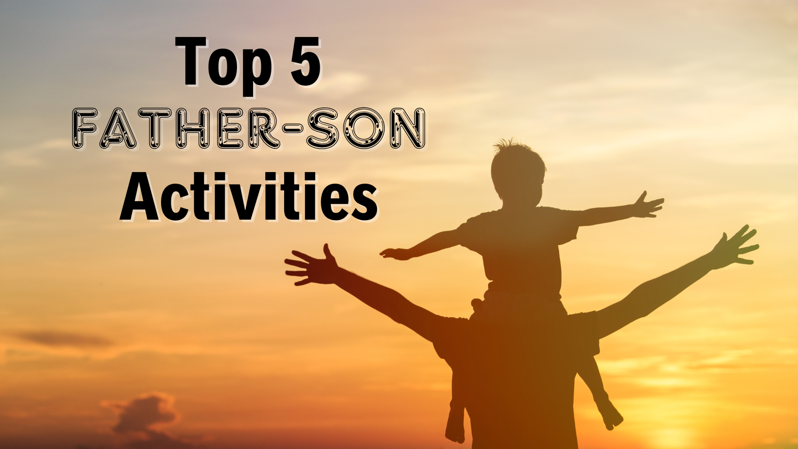 Best Father-Son Trips for Building Lifelong Memories