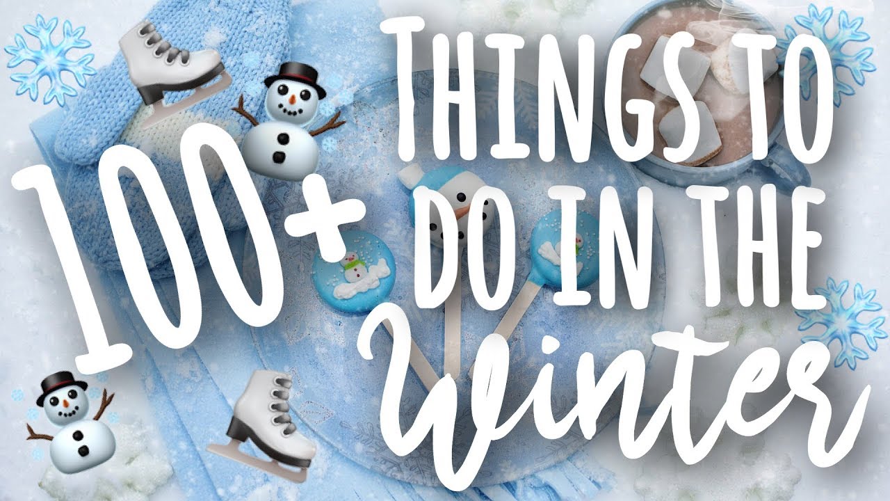 Bored? Here Are Cool Things to Do When Its Cold Outside This Winter