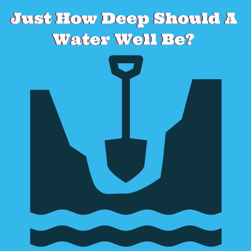 How Deep Should a Well Be? Heres a Guide to Help You Decide