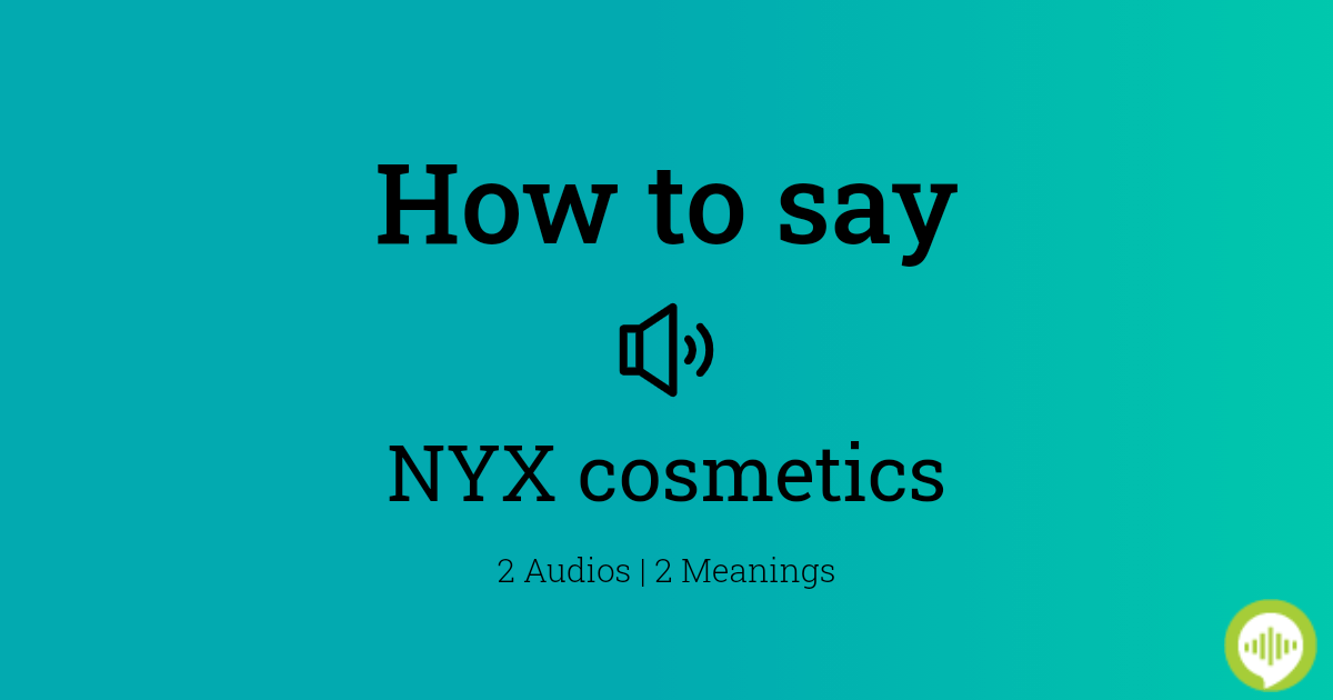 how do you pronounce nyx cosmetics